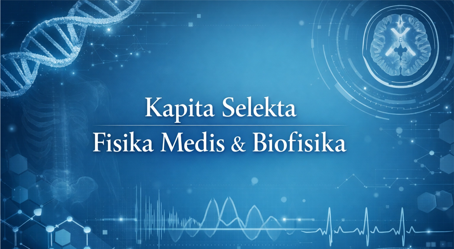 Kapita Selekta Fisika Medis dan Biofisika